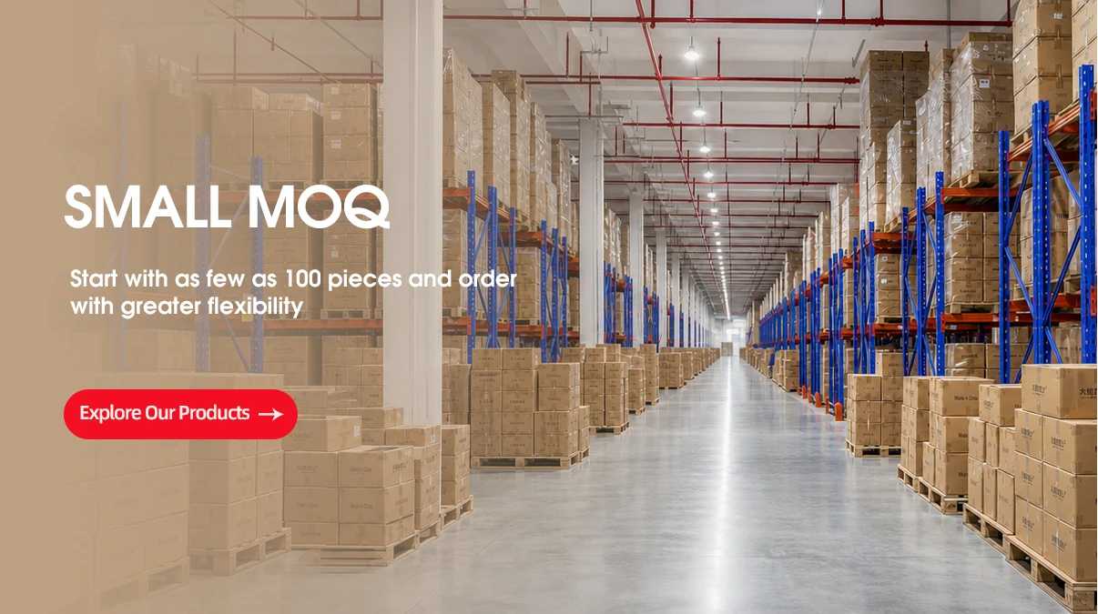 Small MOQ - start with as few as 100 pieces