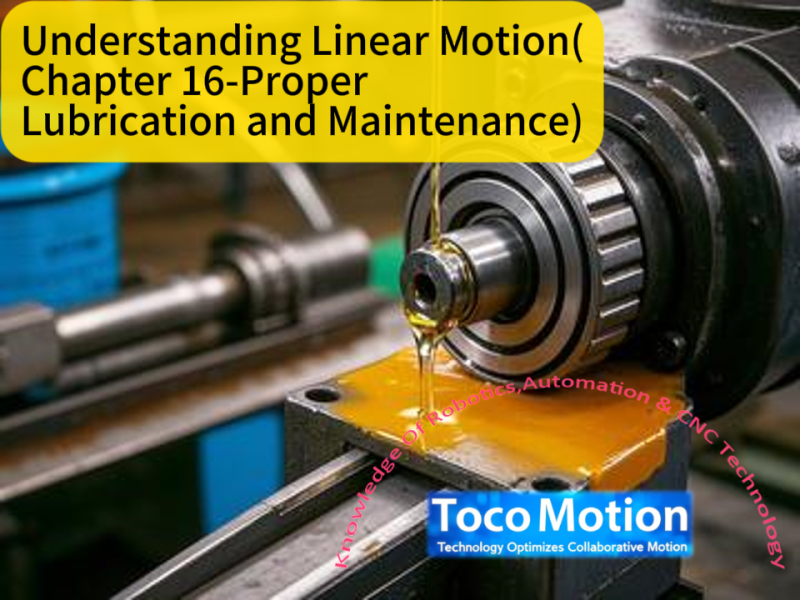 Understanding Linear Motion(Chapter 16-Proper Lubrication and Maintenance)
