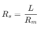 $$R_s = \frac{L}{R_m}$$