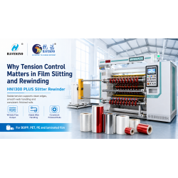 Why Tension Control Matters in Film Slitting and Rewinding